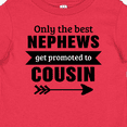 thumbnail image 4 of Inktastic Only the Best Nephews Get Promoted to Cousin Boys or Girls Baby T-Shirt, 4 of 5