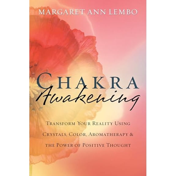 Pre-Owned Chakra Awakening: Transform Your Reality Using Crystals, Color, Aromatherapy & the Power of Positive Thought (Paperback) 0738714852 9780738714851