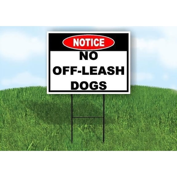 Notice No Off-Leash Dogs Single Sided 18 in x 24 in Yard Sign Road Sign with Stand