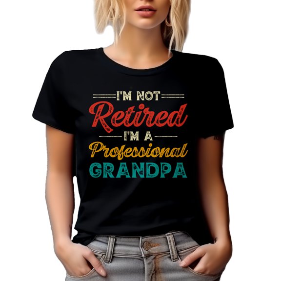 I'm Not Retired, I'm a Professional Grandpa - Retirement and Grandfather Quote, Black T-Shirt, Small