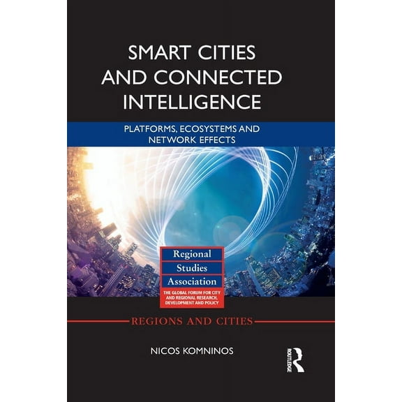 Regions and Cities Smart Cities and Connected Intelligence: Platforms, Ecosystems and Network Effects, (Paperback)