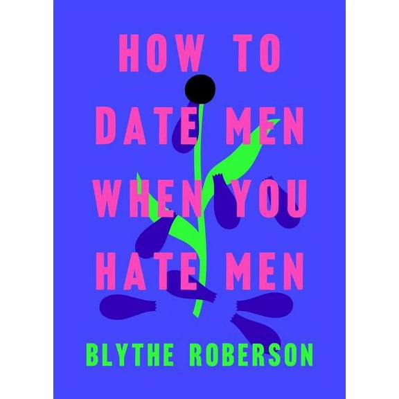 How to Date Men When You Hate Men, (Hardcover)