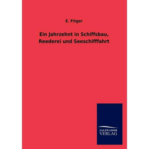Ein Jahrzehnt in Schiffsbau, Reederei und Seeschifffahrt