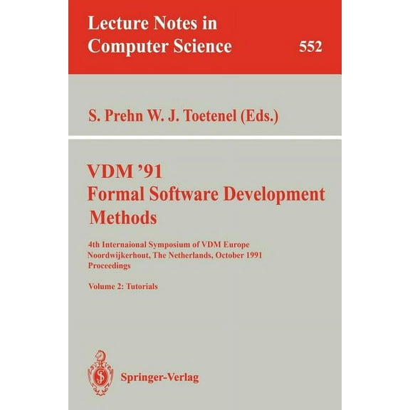 Lecture Notes in Computer Science VDM '91. Formal Software Development Methods. 4th International Symposium of VDM Europe, Noordwijkerhout, the Netherland, Book 552, (Paperback)