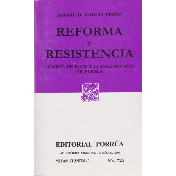 Reforma y resistencia: Manuel de Flon y la intendencia de Puebla Editorial Porrúa 9789700722580