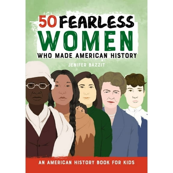 50 Fearless Women Who Made American History: An American History Book for Kids, (Paperback)
