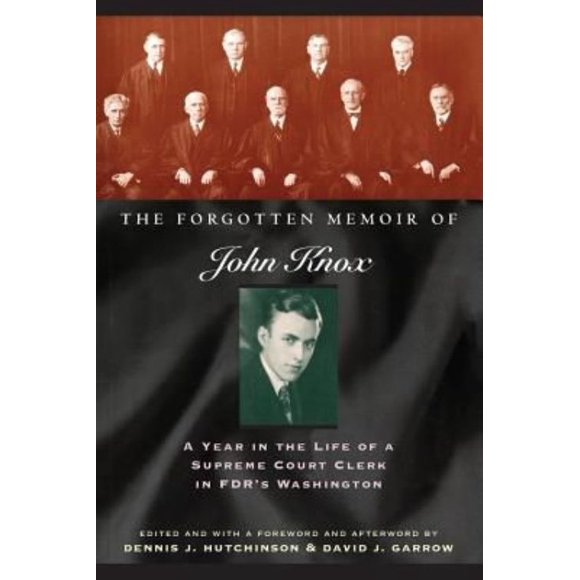 The Forgotten Memoir of John Knox: A Year in the Life of a Supreme Court Clerk in FDR's Washington