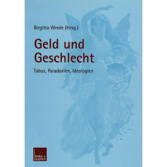 Geld Und Geschlecht: Tabus, Paradoxien, Ideologien, (Paperback)
