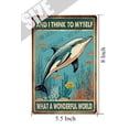 thumbnail image 5 of Dolphin And I Think To Myself, What a Wonderful World Vintage Aluminum Sign 5.5x8 IN Dolphin Decor Blue Ocean Animal Pictures, 5 of 6
