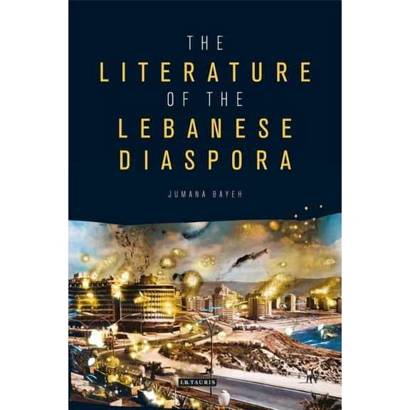 Written Culture and Identity The Literature of the Lebanese Diaspora: Representations of Place and Transnational Identity, (Paperback)