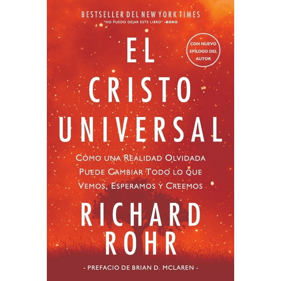 El Cristo Universal: Cómo una Realidad Olvidada Puede Cambiar Todo lo que Vemos, Esperamos y Creemos, (Paperback)