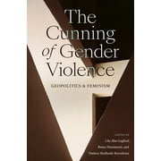 Next Wave: New Directions in Women's Studies: The Cunning of Gender Violence : Geopolitics and Feminism (Hardcover)