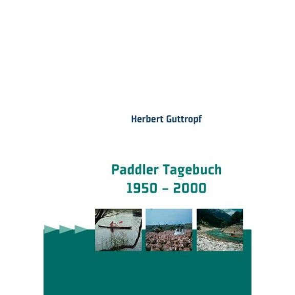 Paddler Tagebuch 1950 - 2000, (Paperback)