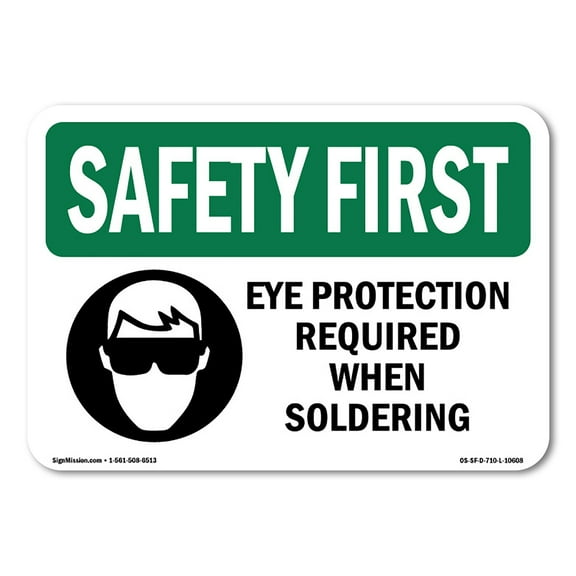 OSHA SAFETY FIRST Sign - Eye Protection Required When Soldering With Symbol | Plastic Sign | Protect Your Business, Work Site, Warehouse | Made in the USA