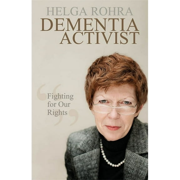 Dementia Activist: Fighting for Our Rights (Paperback)