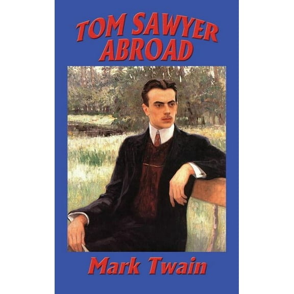 Tom Sawyer Abroad: A Sequel to the Adventures of Tom Sawyer, (Hardcover)