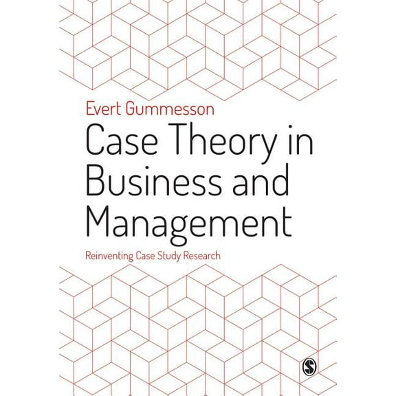 Case Theory in Business and Management: Reinventing Case Study Research, (Paperback)