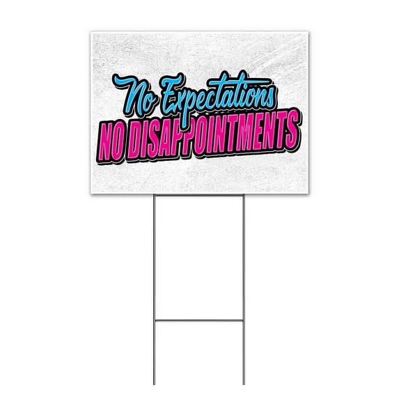 No Expectations No Dissapointments (18" x 24") Yard Sign, Includes Metal Step Stake