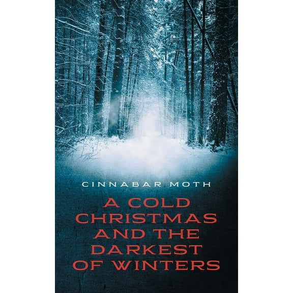 A Cold Christmas and the Darkest of Winters, (Paperback)