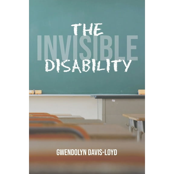 The Invisible Disability Paperback 1952511003 9781952511004 Gwendolyn Davis-Loyd