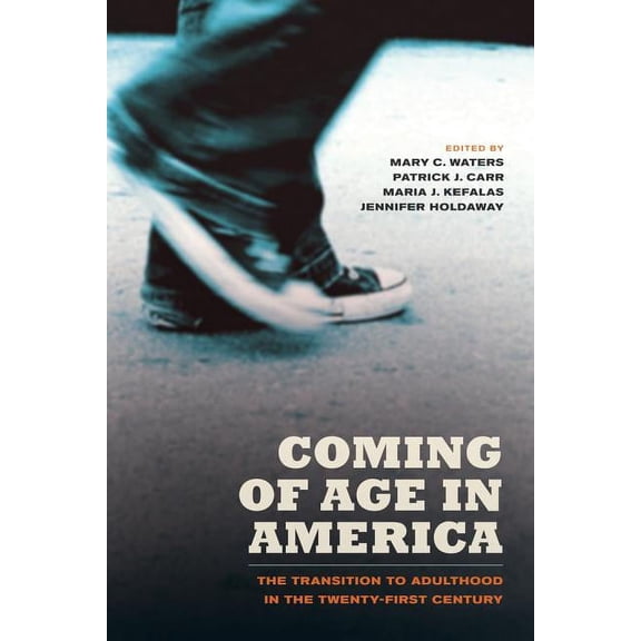 Coming of Age in America : The Transition to Adulthood in the Twenty-First Century (Edition 1) (Paperback)