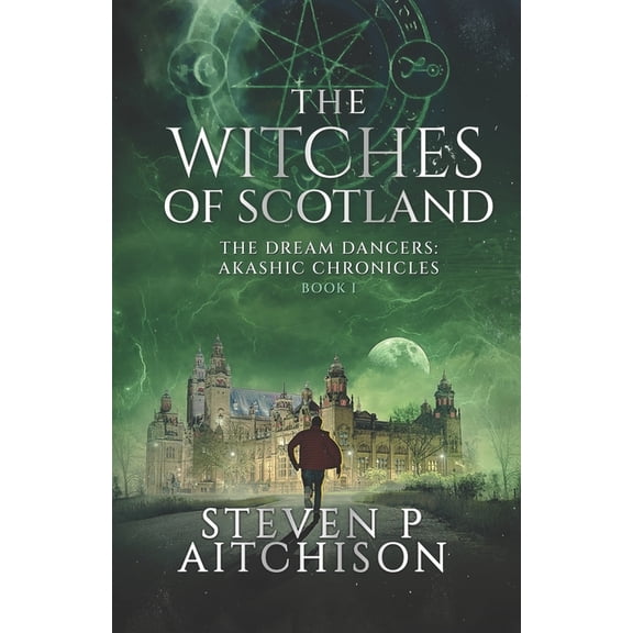 The Witches of Scotland - An Urban Fanta The Witches of Scotland: The Dream Dancers: Akashic Chronicles Book 1, Book 1, (Paperback)