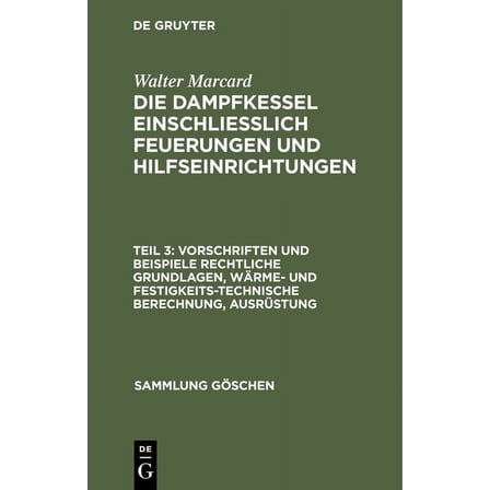 Sammlung Göschen: Vorschriften Und Beispiele Rechtliche Grundlagen, Wärme- Und Festigkeitstechnische Berechnung, Ausrüstung (Hardcover)
