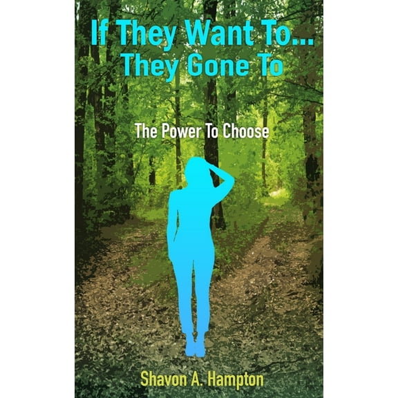 If They Want To...They Gone To: The Power To Choose (Paperback)