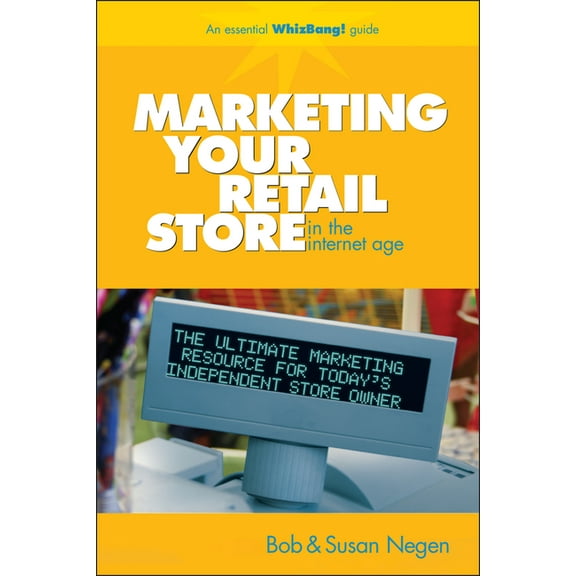 Marketing Your Retail Store in the Internet Age, (Hardcover)