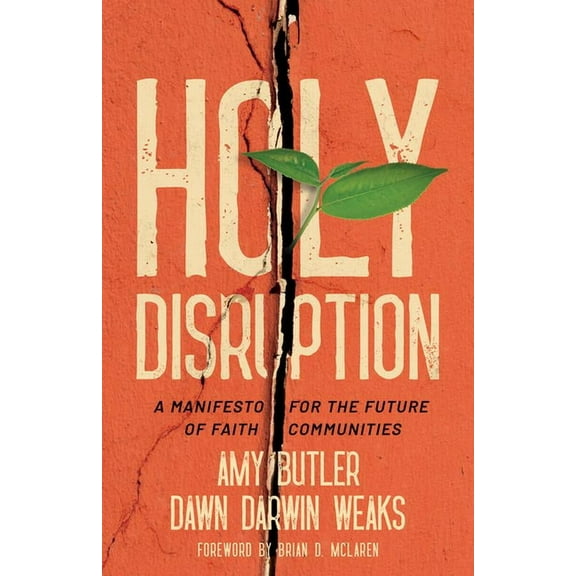 Holy Disruption: A Manifesto for the Future of Faith Communities, (Paperback)