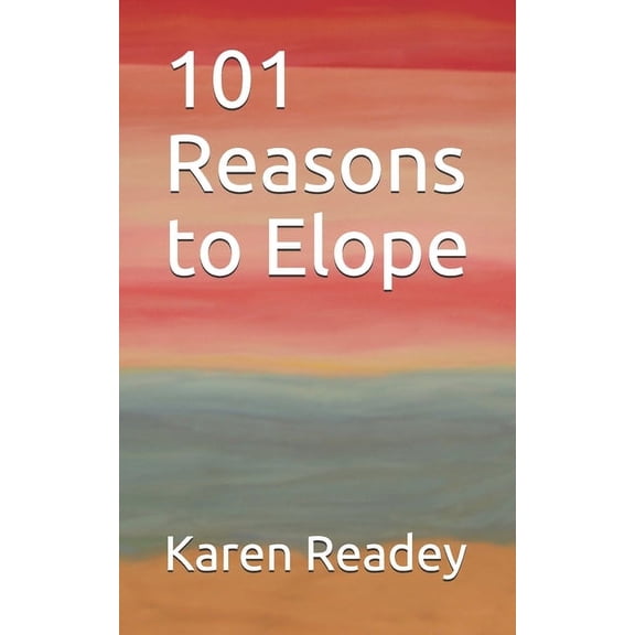 101 Reasons to Elope (Paperback)