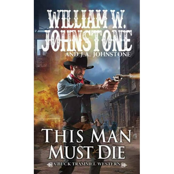 William W. Johnstone: This Man Must Die (Paperback)