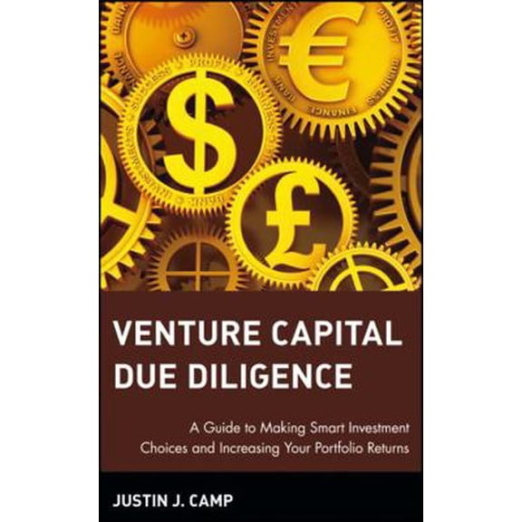 Pre-Owned Venture Capital Due Diligence: A Guide to Making Smart Investment Choices and Increasing Your Portfolio Returns (Hardcover) 0471126500 9780471126508