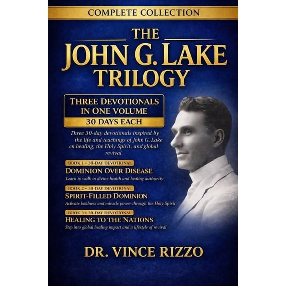 The Generals of Faith The John G. Lake Trilogy: 90 Days of Healing, Dominion, and Spirit-Filled Power, (Paperback)