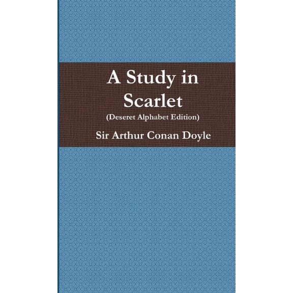 A Study in Scarlet (Deseret Alphabet Edition), (Paperback)