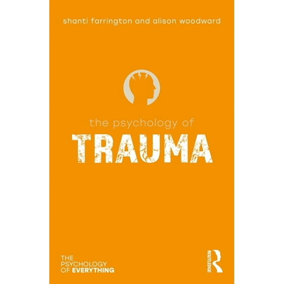 Psychology of Everything The Psychology of Trauma, (Paperback)