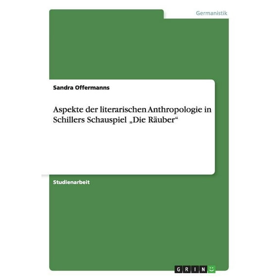Aspekte der literarischen Anthropologie in Schillers Schauspiel "Die Räuber" (Paperback)