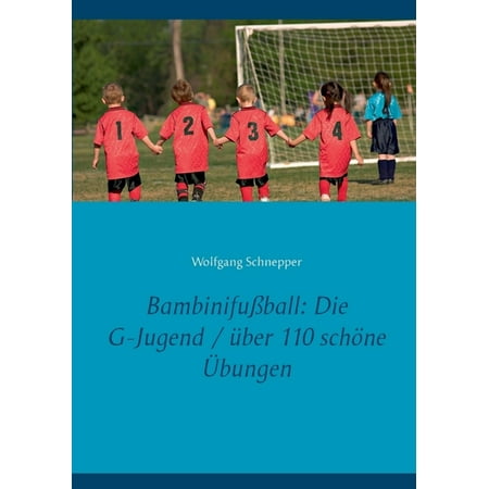 BambinifuÃ ball: Die G-Jugend / Ã¼ber 110 schöne Ã bungen (Paperback)
