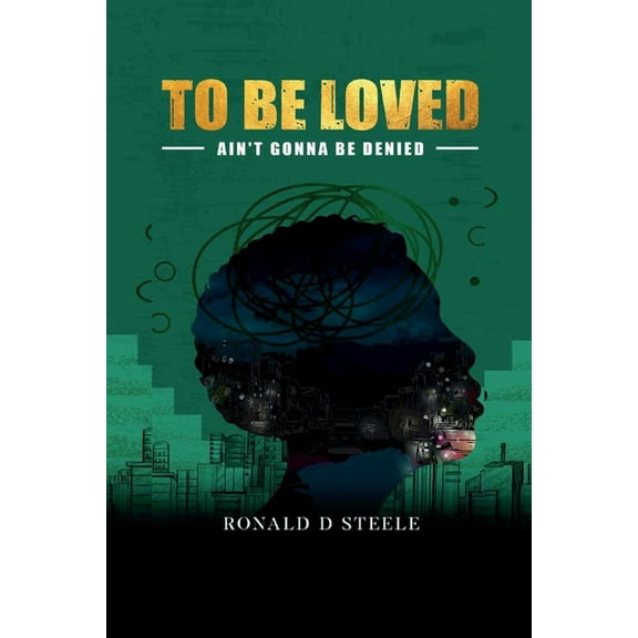 To Be Loved: Ain't Gonna Be Denied, (Paperback)