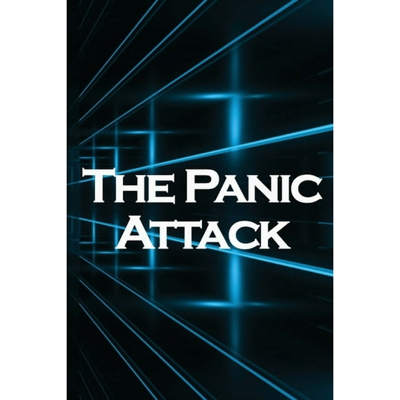 The Panic Attack: Reduce Panic Issues in Even the Most Stressful Circumstances, (Paperback)