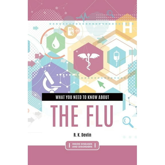 Inside Diseases and Disorders What You Need to Know about the Flu, (Paperback)