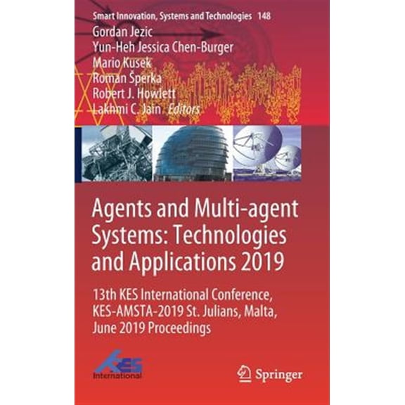 Pre-Owned Smart Innovation, Systems and Technologies: Agents and Multi-Agent Systems: Technologies and Applications 2019: 13th Kes International Conference, Kes-Amsta-2019 St. Julians, Malta, June 2019 Proceedi