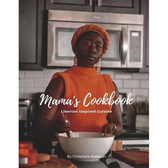 Mama's Cookbook : Liberian Inspired Cuisine (Hardcover)