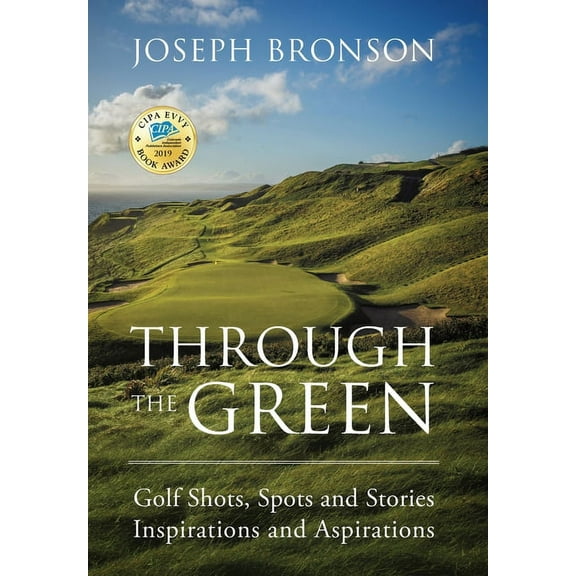 Through the Green: Golf Shots, Spots and Stories Inspirations and Aspirations, (Hardcover)