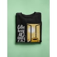 thumbnail image 3 of Coffee Quotes Sweatshirt Women -Image by Shutterstock, Female Medium, 3 of 4
