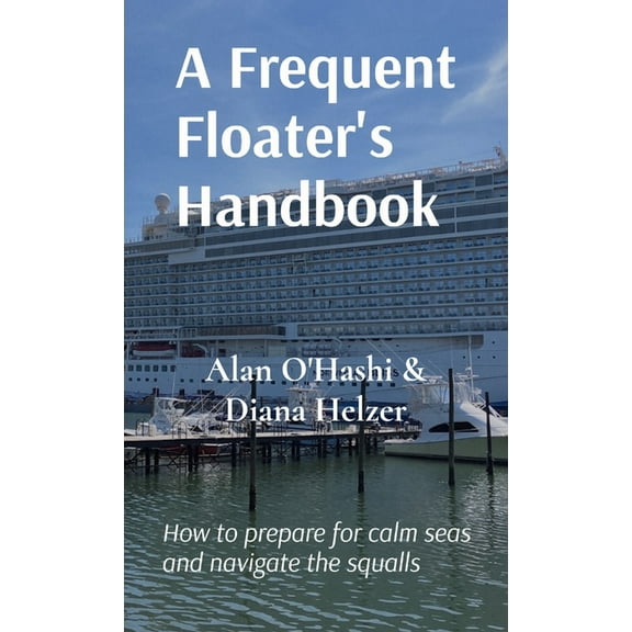 A Frequent Floater's Handbook: How to prepare for calm seas and navigate the squalls, (Paperback)
