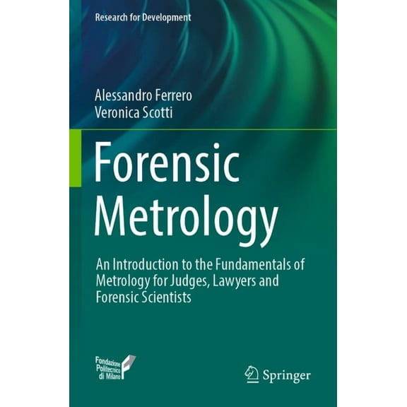 Research for Development Forensic Metrology: An Introduction to the Fundamentals of Metrology for Judges, Lawyers and Forensic Scientists, (Paperback)