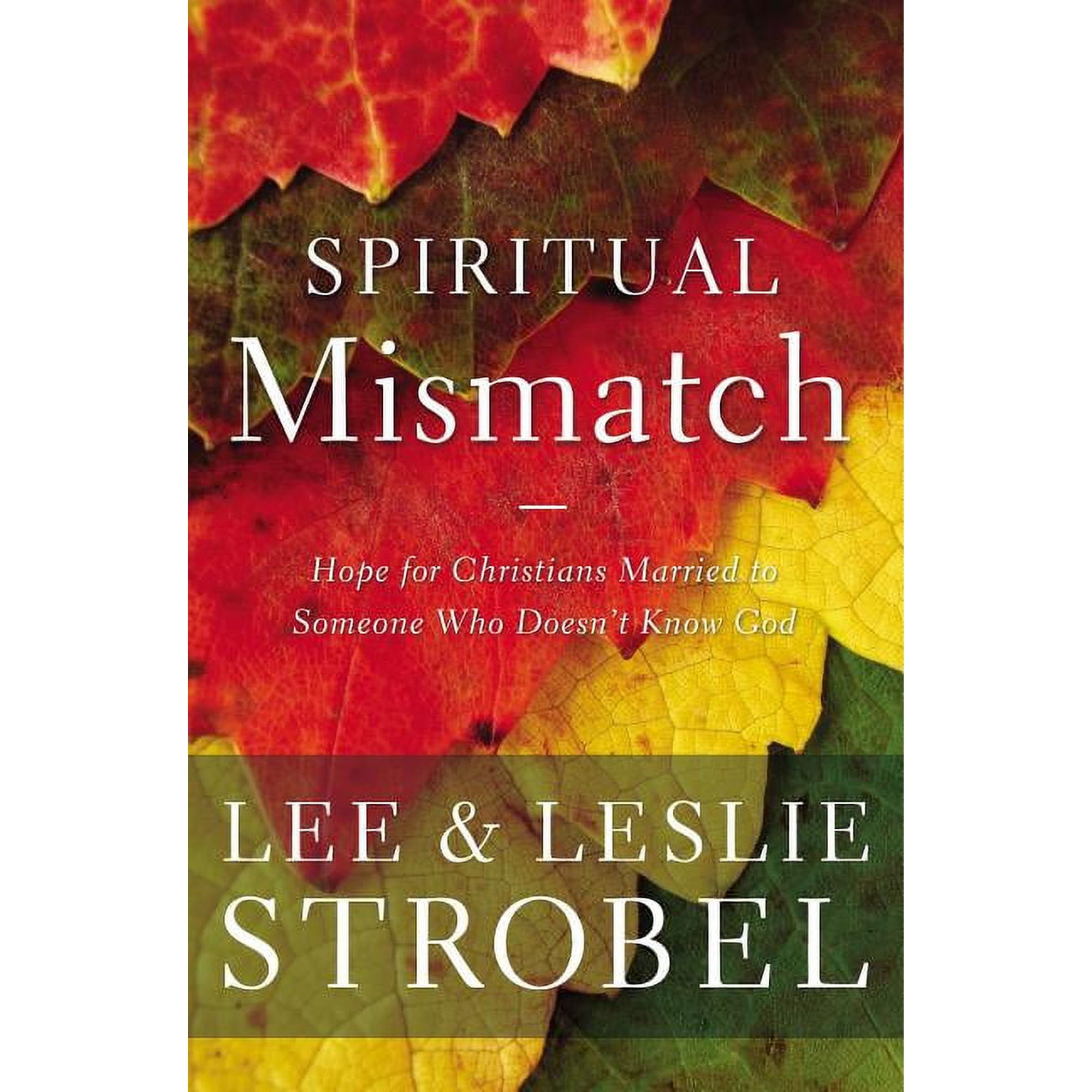 Spiritual Mismatch: Hope for Christians Married to Someone Who Doesn't Know God, (Paperback)