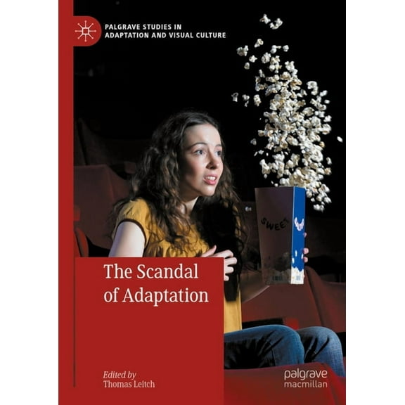 Palgrave Studies in Adaptation and Visua The Scandal of Adaptation, (Hardcover)