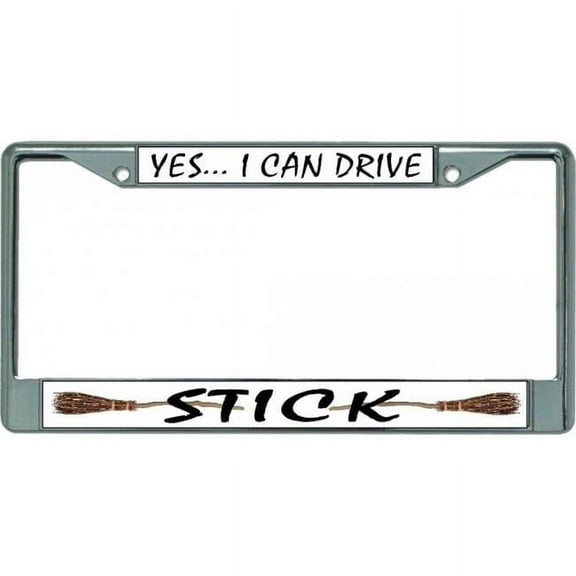 Yes I Can Drive Stick Chrome License Plate Frame